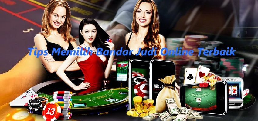 Tips Memilih Bandar Judi Online Terbaik